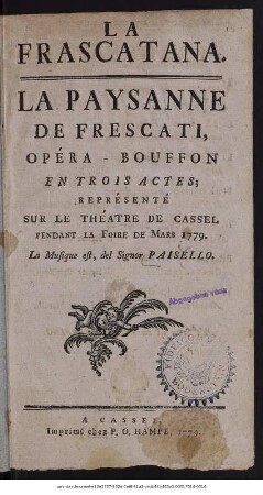 La Paysanne De Frescati : Opéra-Bouffon En Trois Actes; Représenté Sur Le Théatre De Cassel Pendant La Foire De Mars 1779