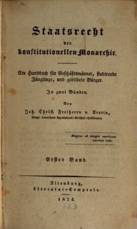 Staatsrecht der konstitutionellen Monarchie : ein Handbuch für Geschäftsmänner, studirende Jünglinge, und gebildete Bürger ; in zwei Bänden, 1