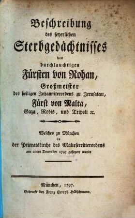 Beschreibung des feyerlichen Sterbgedächtnisses des Fürsten von Rohan, Grafmeisters ... zu Malta