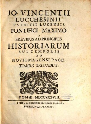 Jo: Vincentii Lucchesinii Patritii Lucensis Historiarum Sui Temporis Ab Noviomagensi Pace. Tomus .... 2