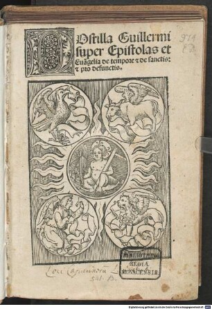 Postilla Guillermi super Epistolas et Eua[n]gelia de tempore et de sanctis: et pro defunctis