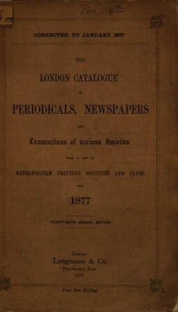 The London catalogue of periodicals, newspapers and transactions of various societies with a list of metropolitan printing societies and clubs. 1877 = 36. ed.