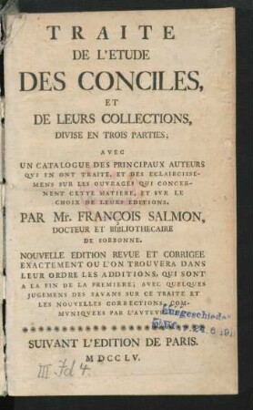Traite De L'Etude Des Conciles, Et De Leurs Collections : Divise En Trois Parties ; Avec Un Catalogue Des Principaux Auteurs Qui En Ont Traite ...