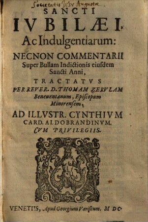 Sancti Iubilaei, ac Indulgentiarum: necnon commentarii super bullam indictionis eiusdem Sancti Anni, tractatus