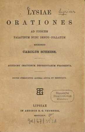 Lysiae orationes ad codicem palatinum nunc denuo collatum : rec. Carolus Scheibe. Accedunt orationum deperditarum fragmenta