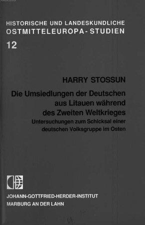 Die Umsiedlungen der Deutschen aus Litauen während des Zweiten Weltkrieges : Untersuchungen zum Schicksal einer deutschen Volksgruppe im Osten