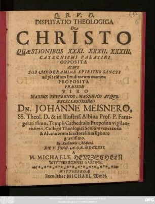 Disputatio Theologica De Christo Quaestionibus XXXI. XXXII. XXXIII. Catechismi Palatini Opposita
