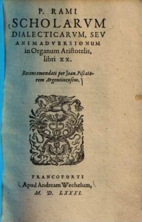 Scholarum dialecticarum, seu animadversionum in organum Aristotelis, libri XX
