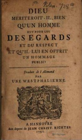 Dieu meriterois : il bien qu'un homme eut pour lui des egards ...