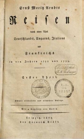 Ernst Moritz Arndts Reisen durch einen Theil Teutschlands, Ungarns, Italiens und Frankreichs in den Jahren 1798 und 1799, 1.