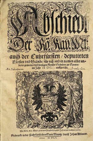 Abschiedt der Rö. Kay. Mt. auch der Cuhrfürsten, deputirten Fürsten und Stände, für sich und in Namen aller anderer gemeiner deß heyligen Reichs Ständen zu Speyer, im Jahr MDC auffgericht