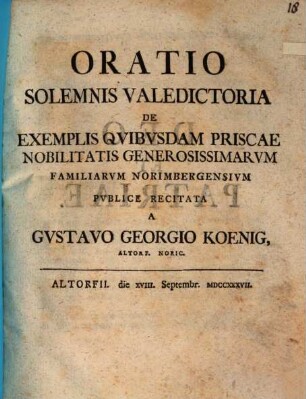 Oratio solemnis valedictoria de exemplis quibusdam priscae nobilitatis generosissimarum familiarum Norimbergensium
