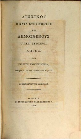 Aischinu ho kata Ktēsēphōntos kai Dēmosthenus ho peri stephanu logos : cum delectu annotationum praecipue e Tayloro, Marklando, Reiskio ; In usum iuventutis academicae