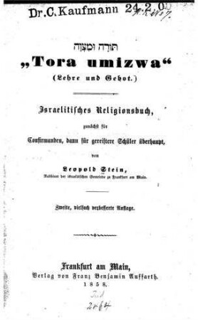 Tora umizwa (Lehre und Gebot) : Israelitisches Religionsbuch, zunächst f. Confirmanden, dann f. gereiftere Schüler überhaupt / von Leopold Stein