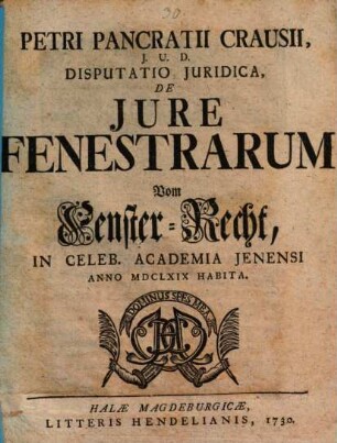 Petri Pancratii Crausii ... Disputatio iuridica de iure fenestrarum, Vom Fenster-Recht : anno MDCLXIX habita