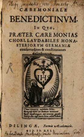 Caeremoniale Benedictinum : in quo praeter caeremonias chori, laudabiles monasteriorum Germaniae consuetudines et constitutiones describuntur