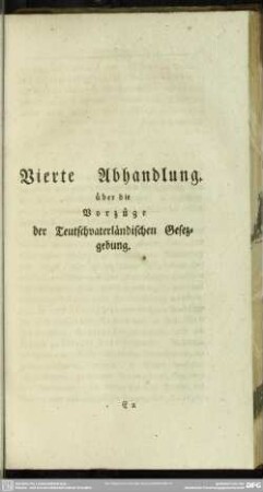 Vierte Abhandlung. über die Vorzüge der Teutschvaterländischen Gesezgebung