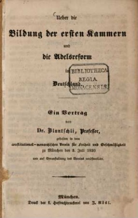 Ueber die Bildung der ersten Kammern und die Adelsreform in Deutschland : ein Vortrag gehalten in dem constitutionell-monarchischen Verein für Freiheit und Gesetzmäßigkeit ; zu München den 5. Juli 1850