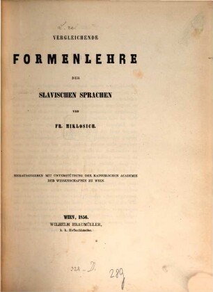 Vergleichende Formenlehre der slavischen Sprachen : (= 3ter Band der vergleichenden Grammatik der slavischen Sprachen.). Exemplar auf Schreibpapier mit breitem Rande