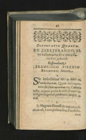 Disputatio Quarta. De Iurejurando, Sive voluntario sive necessario sive iudiciali. Respondente Francisco Pirenio.