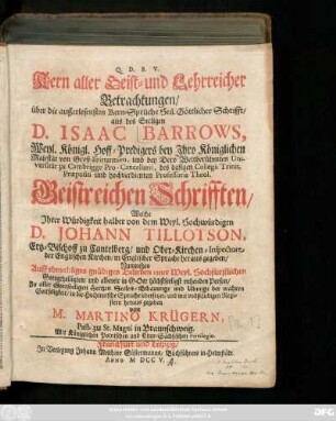 [Theil 1]: Kern aller Geist- und Lehrreicher Betrachtungen, über die außerlesensten Kern-Sprüche Heil. Göttlicher Schrifft