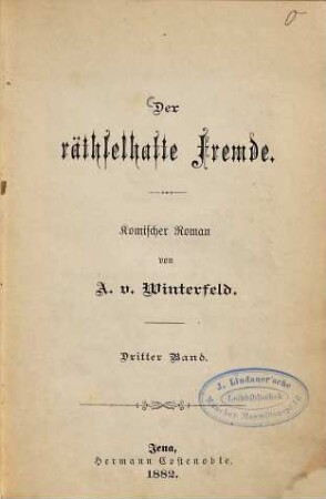 Der rätselhafte Fremde : Komischer Roman von A. v. Winterfeld. 3