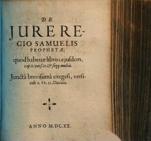 De jure regio Samuelis prophetae : quod habetur libro I. eiusdem, cap. 8. vers. II. & seqq. multis ; juncta brevissima exegesi, versiculi 6. Psl. 51. Davidis