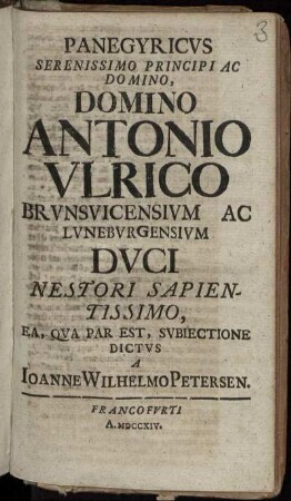 Panegyricvs Serenissimo Principi Ac Domino, Domino Antonio Vlrico Brvnsvicensium Ac Lvnebvrgensivm Dvci Nestori Sapientissimo, Ea, Qva Par Est, Svbiectione Dictvs