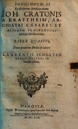 Consilia et epistolae medicinales Consiliorum & epistolarum medicinalium Io. Cratonis a Kraftheim liber .... 4