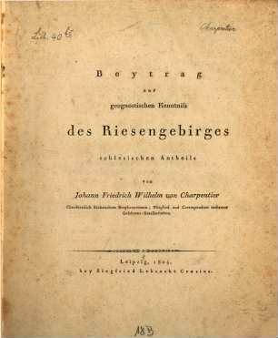 Beytrag zur geognostischen Kenntniss des Riesengebirges schlesischen Antheils