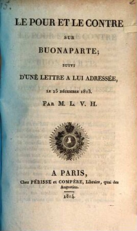 Le pour et le contre sur Buonaparte : suivi d'une lettre à lui adressée