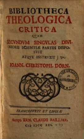 Bibliotheca theologica critica : quam secundum singulas divinioris scientiae partes disposuit atque instruxit. 1