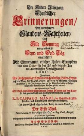 Christliche Erinnerungen, Der vornehmsten Glaubens-Warheiten : In welchen Alle Rechtglaubige Christen durch häuffige Sitten-Lehren auf den Weg der Tugend geführt, und von der Sünden-Strassen abgemahnt; die Irrglaubige aber auf die Bahn der Heiligen, Catholischen und Apostolischen Kirchen geleitet werden, 2,1