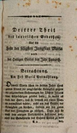 Innerliches Gebeth : ein Lese- und Betrachtungsbuch für alle Stände, besonders aber für Ordensleute, vorzüglich brauchbar bey Empfangung der heiligen Kommunion. 3, Auf die Feste Mariae und der heiligen Gottes