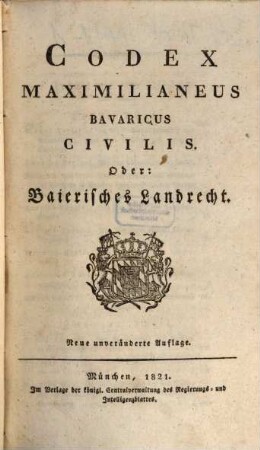 Codex Maximilianeus Bavaricus Civilis, oder: Baierisches Landrecht