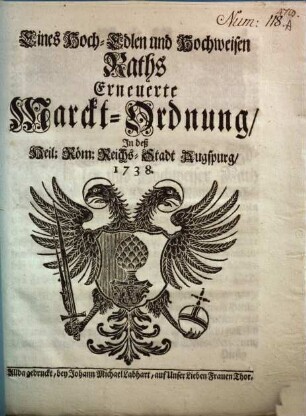 Eines Hoch-Edlen und Hochweisen Raths Erneuerte Marckt-Ordnung, In deß Heil. Röm. Reichs-Stadt Augspurg, 1738