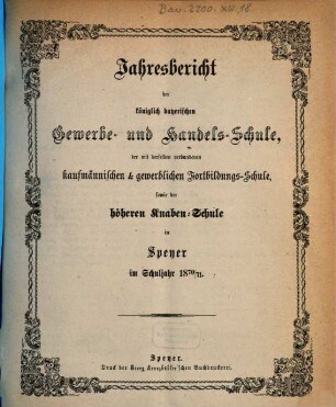 Jahresbericht der Königlich Bayerischen Gewerbsschule, der mit derselben verbundenen Fortbildungsschule, sowie der Höheren Knabenschule. 1870/71