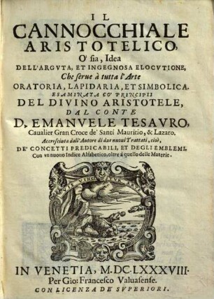 Il Cannocchiale Aristotelico, o sia, Idea Dell'Argvta, Et Ingegniosa Elocvtione : Che serue à tutta l'Arte Oratoria, Lapidaria, Et Simbolica ...