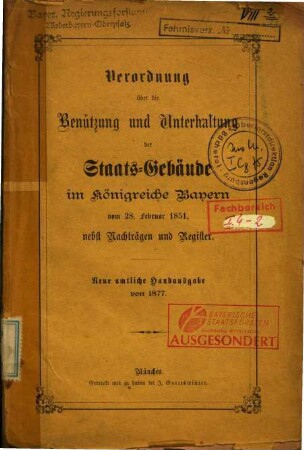 Verordnung über die Benützung und Unterhaltung der Staats-Gebäude im Königreiche Bayern : vom 28. Februar 1851 ; nebst Nachträgen und Register