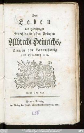 Das Leben des Höchstseligen Durchlauchtigsten Prinzen Albrecht Heinrichs, Prinzen von Braunschweig und Lüneburg [et]c. [et]c.
