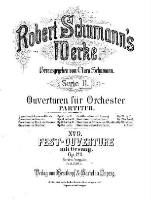 Robert Schumann's Werke. 2,9. Nr. 9, Fest-Ouverture : mit Gesang ; op. 123 in C