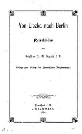 Von Liszka nach Berlin : Reisebilder / von M. Horovitz. [Hrsg. von Jakob Horovitz]