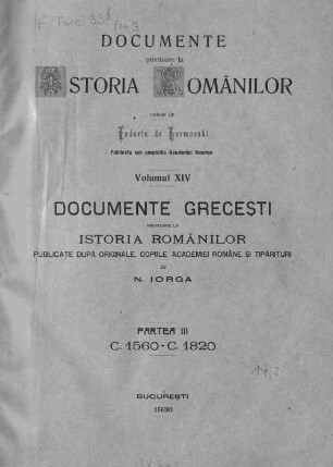 Documente privitóre la istoria românilor : culese de Eudoxin de Hurmuzaki ; culese, adnotate şi publicate de Nic. Densuşianu, Volumul 14, partea 3. Documente greceşti : partea III: C. 1560-C. 1820