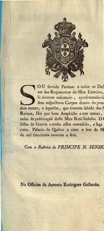 Sou servida Perdoar os Desertores dos Regimentos do Meu Exercito, que se tiverem ausentado, apresentado-se nos seus pespectivos Corpos dentro do prazo de dois mezes; ... : Palacio de Quéluz a vinte e sete de Março de mil setecentos noventa e sete