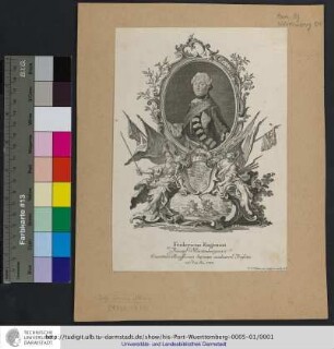 Fridericus Eugenius / Princeps Würtembergensis. Exercituum Borussicorum Supremus excubiarum Præfectus nat: d: 21. Jan: 1732 / J. E. Nilson, inv: Sculps: et excud: A.V.