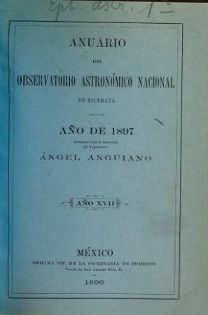 Anuario del Observatorio Astronómico Nacional : para el año de .... 17. 1897