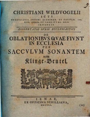 Dissertatio iuris ecclesiastici de oblationibus, quae fiunt in ecclesia per sacculum sonantem : = Vom Klinge-Beutel