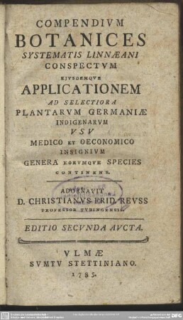 Compendium Botanices Systematis Linnaeani Conspectum : Eiusdemque Applicationem Ad Selectiora Plantarum Germaniae Indigenarum Usu Medico Et Oeconomico Insignium Genera Eorumque Species Continens