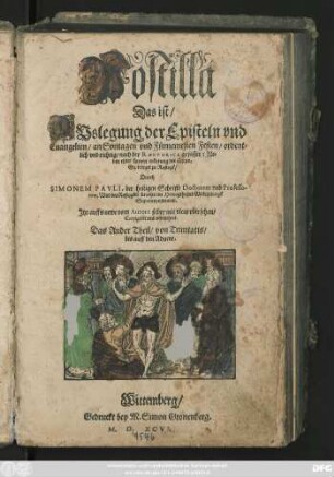 Postilla || Das ist/|| AVslegung der Episteln vnd || Euangelien/ an Sontagen vnd Fürnemesten Festen/ ordent=||lich vnd richtig/ nach der RHETORICA gefasset: Ne=||ben einer kurtzen erklerung des Textes.|| Geprediget zu Rostogk/|| Durch || SIMONEM PAVLI, der heiligen Schrifft Doctorem vnd Professo-||rem, Vnd des Rostogker Kraises ... || Superintendentem.|| Jtzt auffs newe vom Autore selber ... || Corrigiret vnd vermehret.|| Das Ander Theil/ von Trinitatis/|| bis auff den Aduent.||
