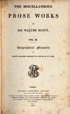 The miscellaneous prose works of Sir Walter Scott, 2. Biographical memoirs of Swift, Sadler, George III, the Duke of York